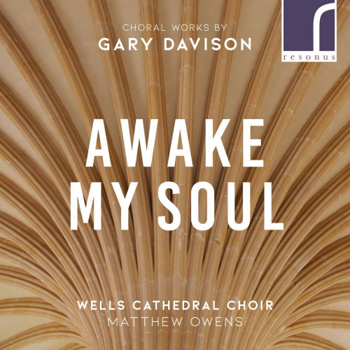 WELLS CATHEDRAL CHOIR / MATTHEW OWENS - GARY DAVISON - AWAKE MY SOULWELLS CATHEDRAL CHOIR - MATTHEW OWENS - GARY DAVISON - AWAKE MY SOUL.jpg